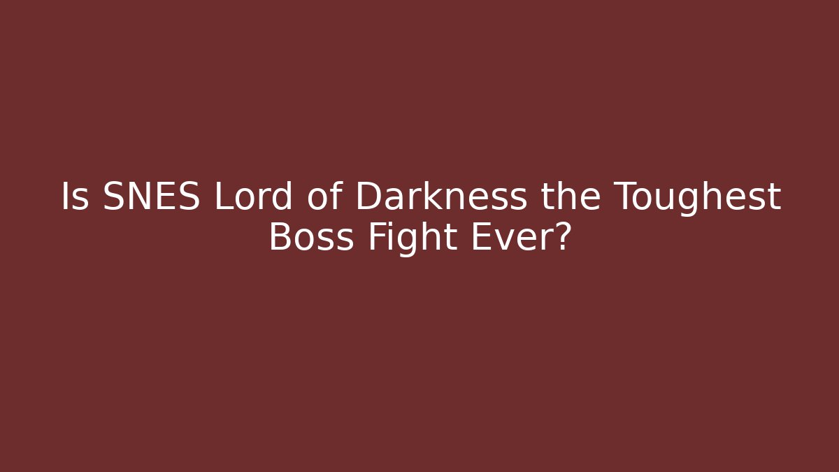 Is SNES Lord of Darkness the Toughest Boss Fight Ever?