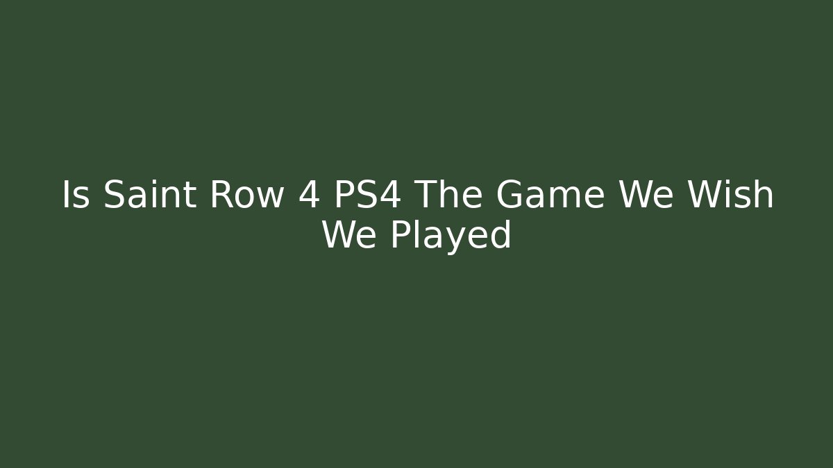 Is Saint Row 4 PS4 The Game We Wish We Played