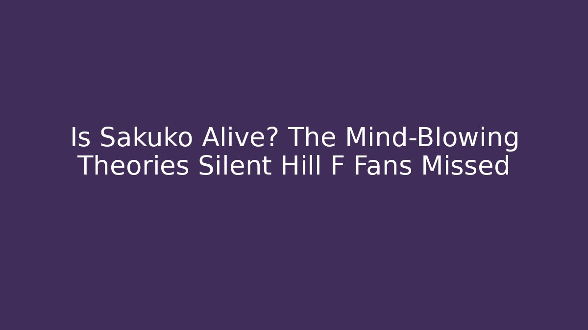 Is Sakuko Alive? The Mind-Blowing Theories Silent Hill F Fans Missed