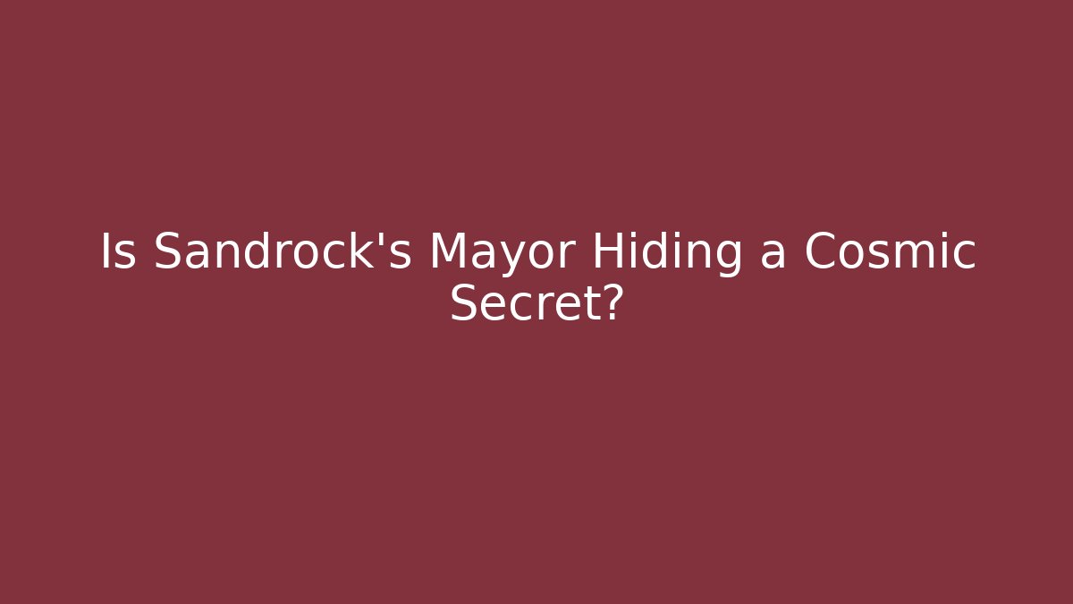 Is Sandrock's Mayor Hiding a Cosmic Secret?