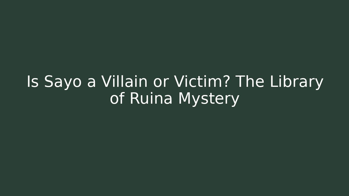 Is Sayo a Villain or Victim? The Library of Ruina Mystery