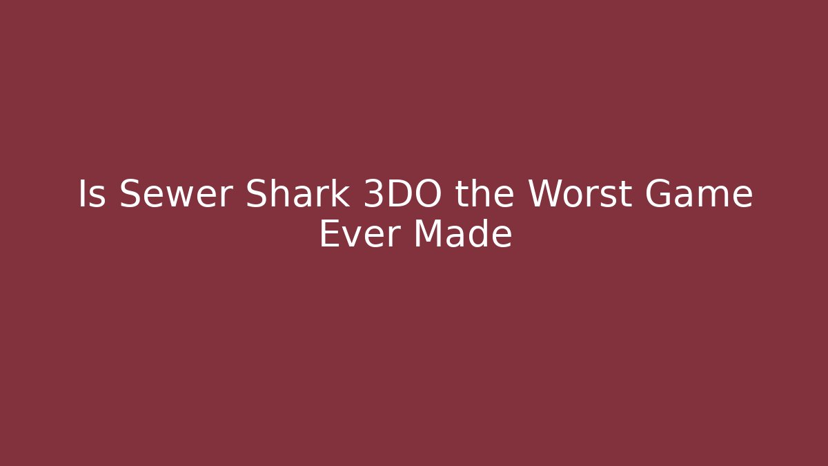 Is Sewer Shark 3DO the Worst Game Ever Made