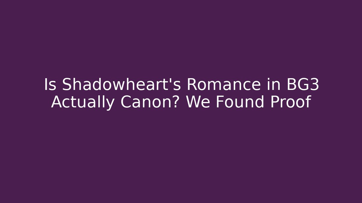 Is Shadowheart's Romance in BG3 Actually Canon? We Found Proof