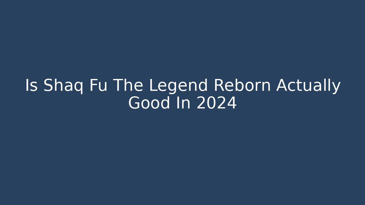Is Shaq Fu The Legend Reborn Actually Good In 2024