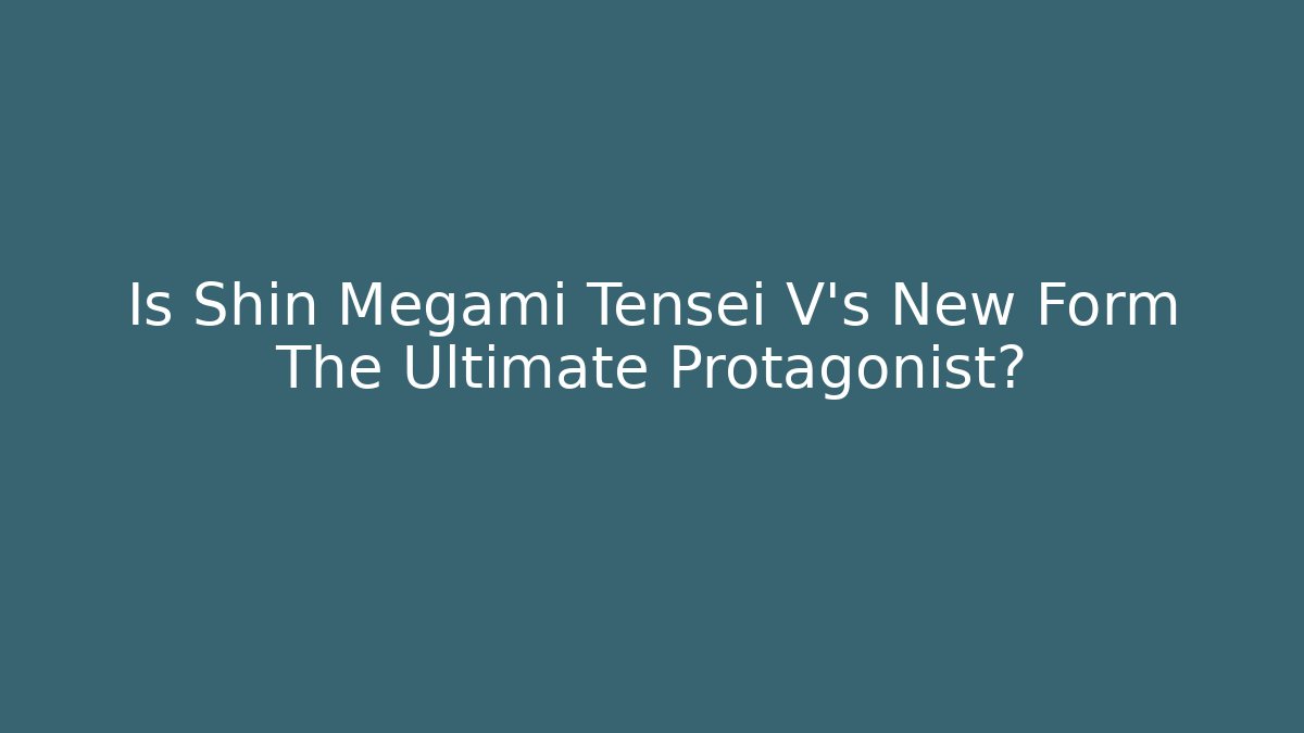 Is Shin Megami Tensei V's New Form The Ultimate Protagonist? - Critter Realm