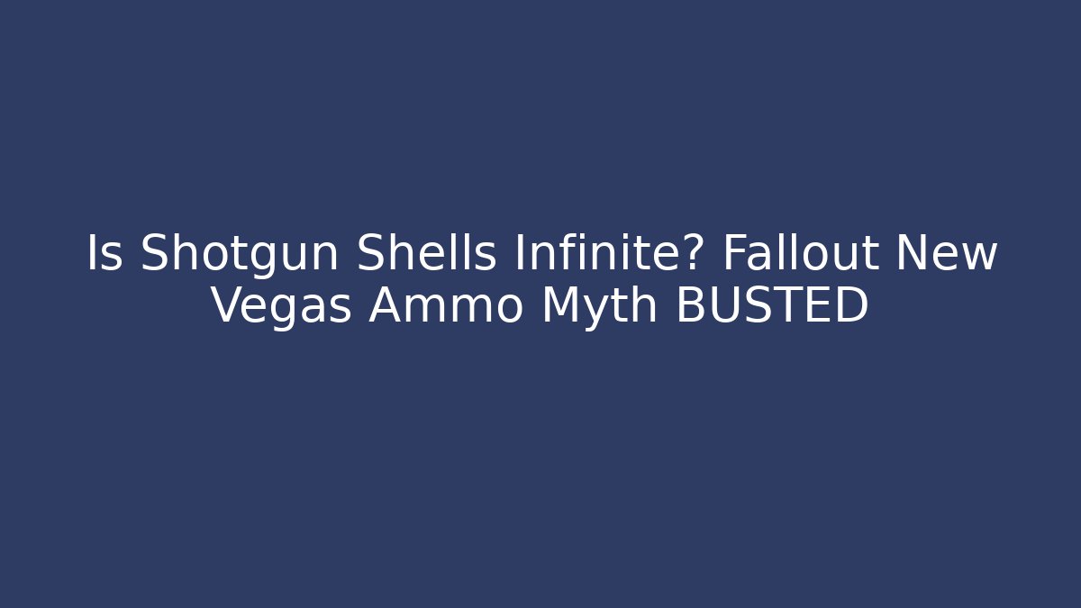 Is Shotgun Shells Infinite? Fallout New Vegas Ammo Myth BUSTED