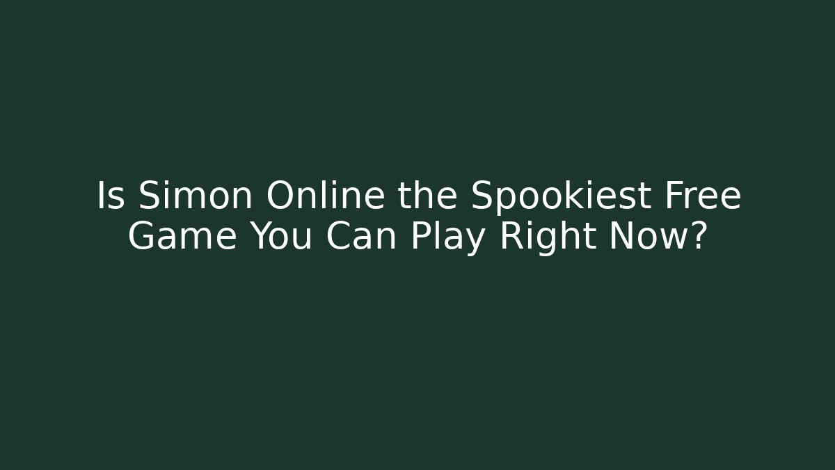 Is Simon Online the Spookiest Free Game You Can Play Right Now? - Critter Realm