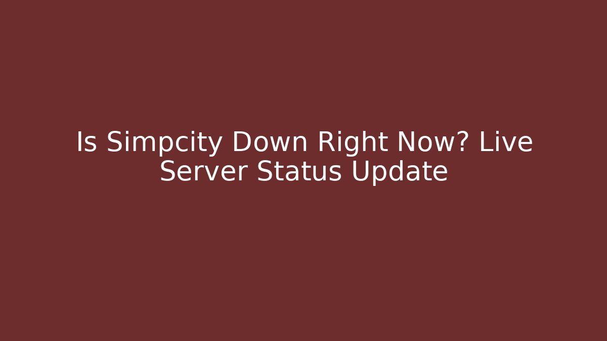 Is Simpcity Down Right Now? Live Server Status Update - Critter Realm