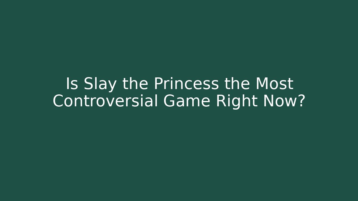 Is Slay the Princess the Most Controversial Game Right Now?