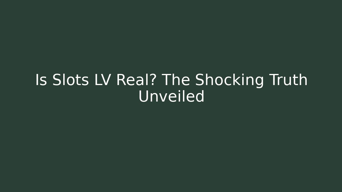 Is Slots LV Real? The Shocking Truth Unveiled - Critter Realm