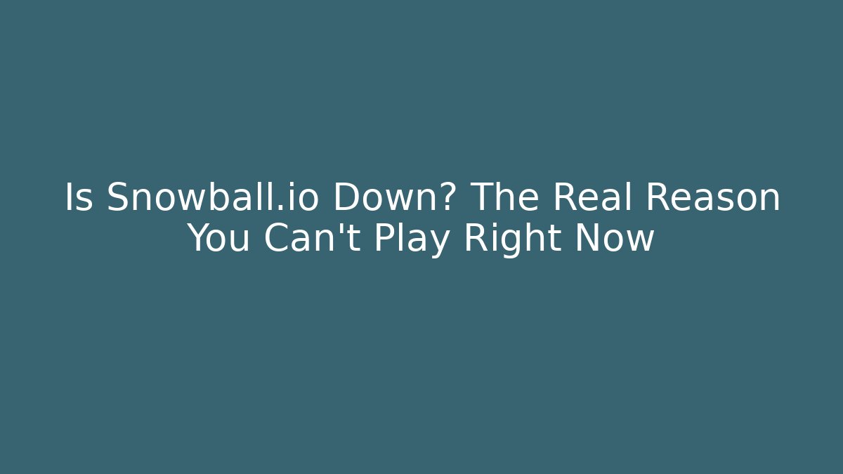 Is Snowball.io Down? The Real Reason You Can't Play Right Now