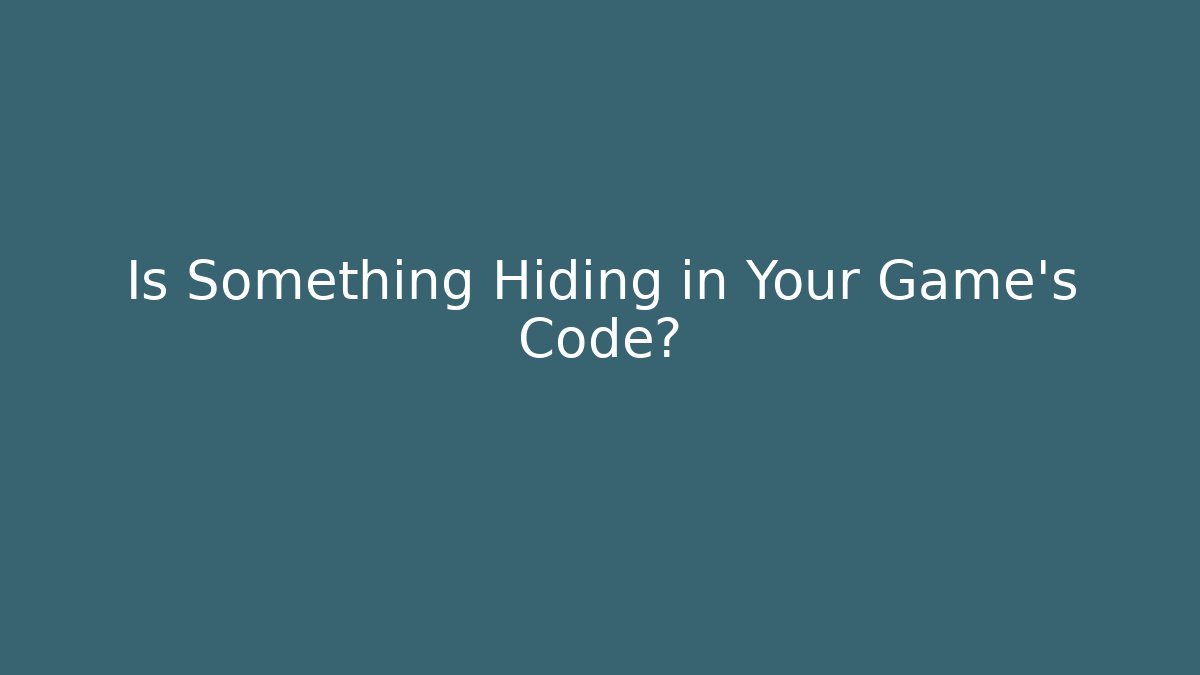 Is Something Hiding in Your Game's Code? - Critter Realm