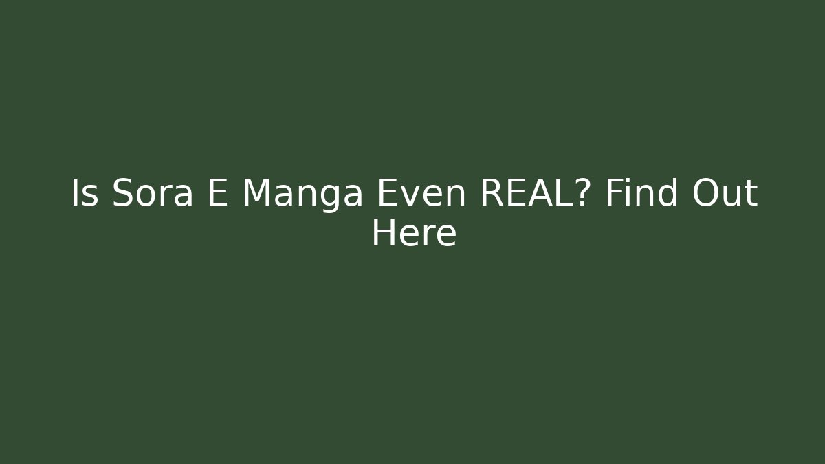 Is Sora E Manga Even REAL? Find Out Here