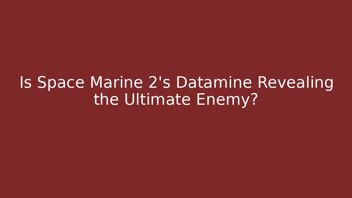 Is Space Marine 2's Datamine Revealing the Ultimate Enemy?