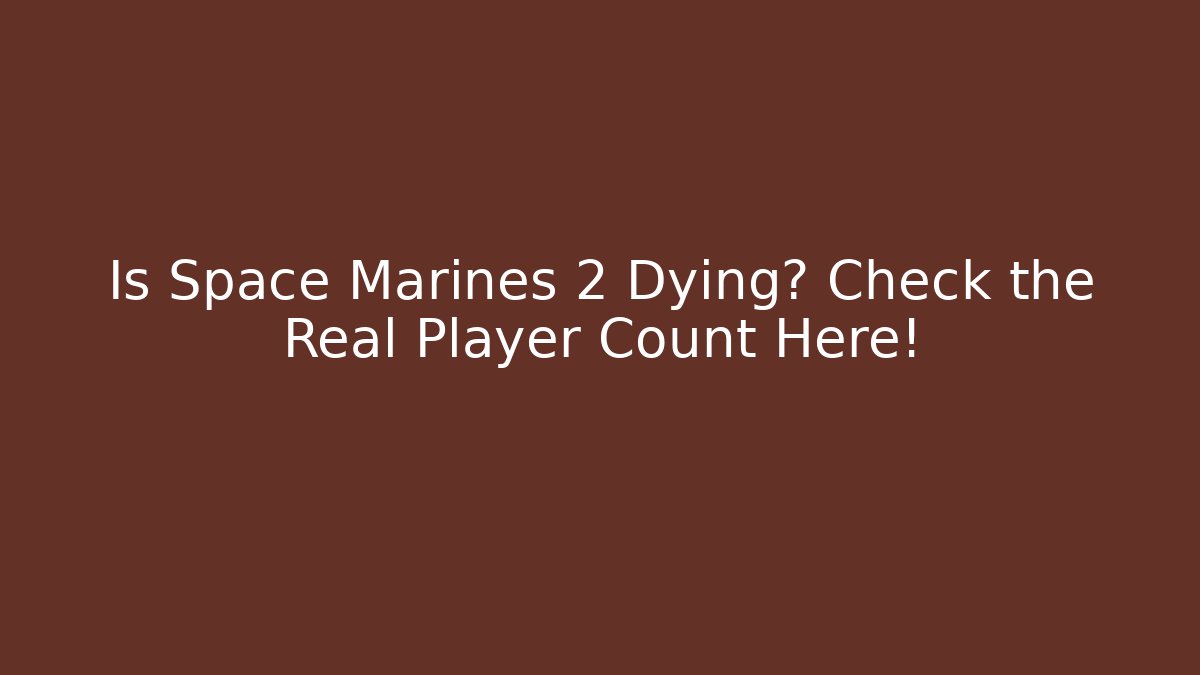 Is Space Marines 2 Dying? Check the Real Player Count Here! - Critter Realm