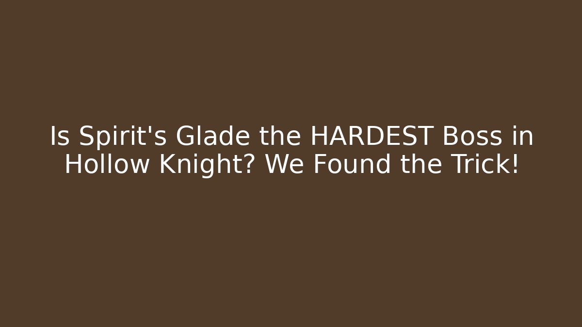 Is Spirit's Glade the HARDEST Boss in Hollow Knight? We Found the Trick!