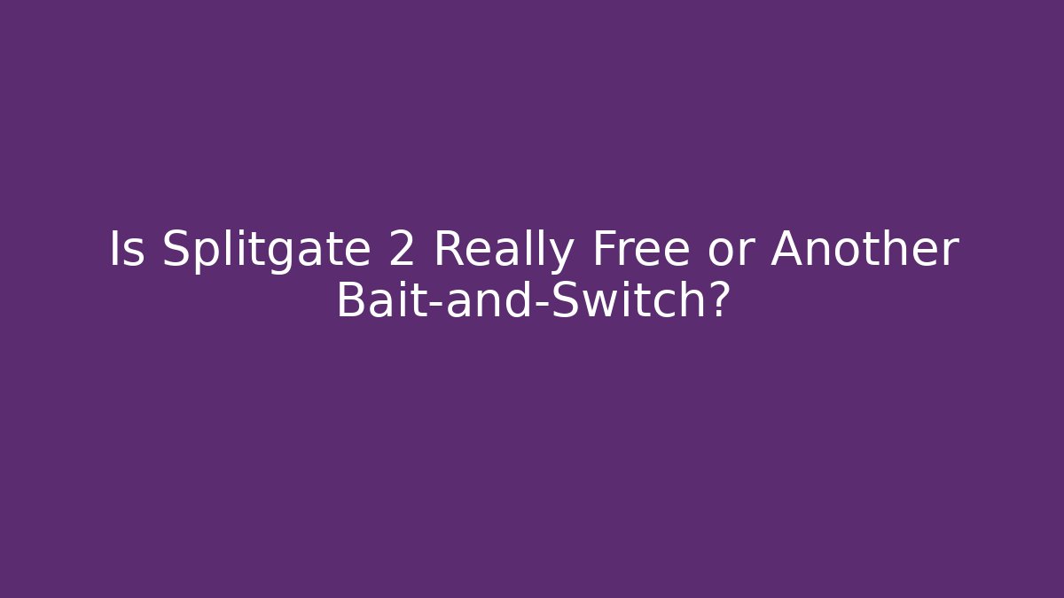 Is Splitgate 2 Really Free or Another Bait-and-Switch?