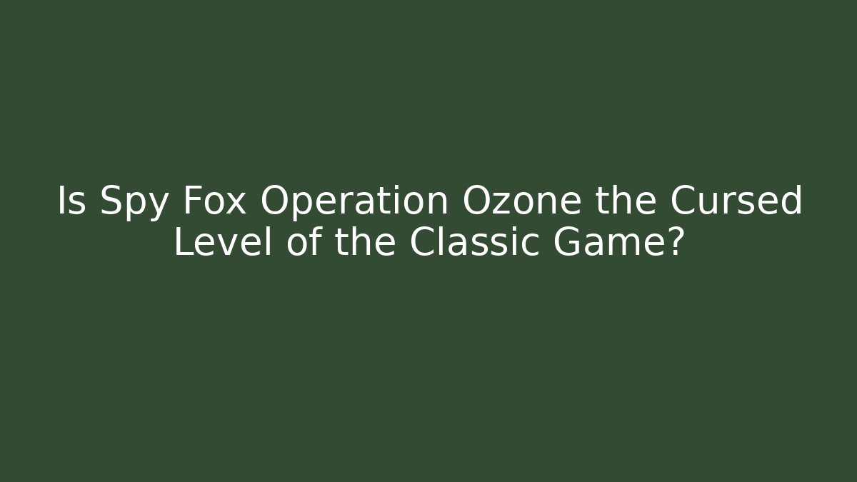 Is Spy Fox Operation Ozone the Cursed Level of the Classic Game? - Critter Realm