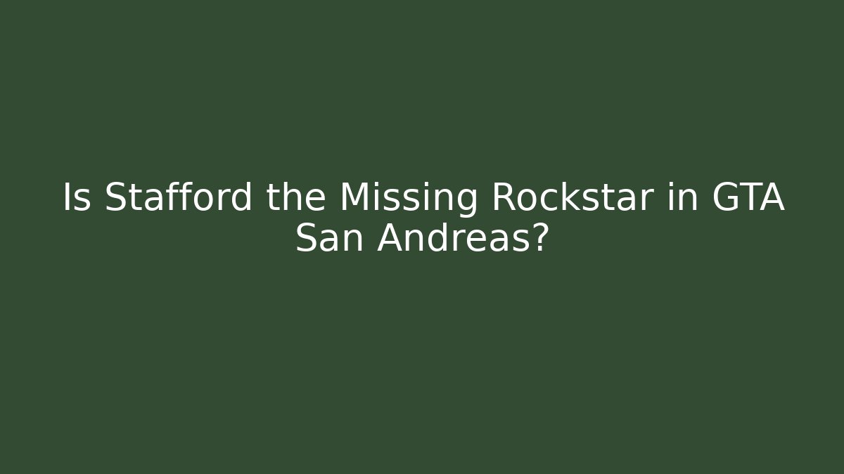 Is Stafford the Missing Rockstar in GTA San Andreas?