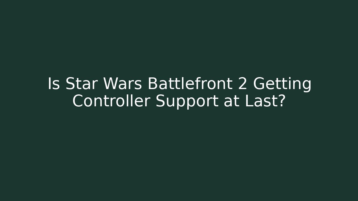 Is Star Wars Battlefront 2 Getting Controller Support at Last?