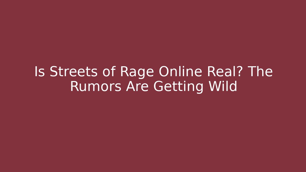 Is Streets of Rage Online Real? The Rumors Are Getting Wild