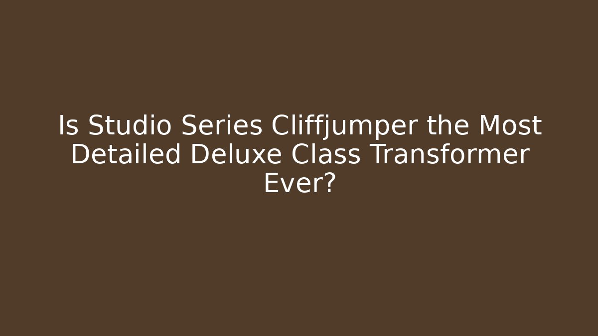 Is Studio Series Cliffjumper the Most Detailed Deluxe Class Transformer Ever?