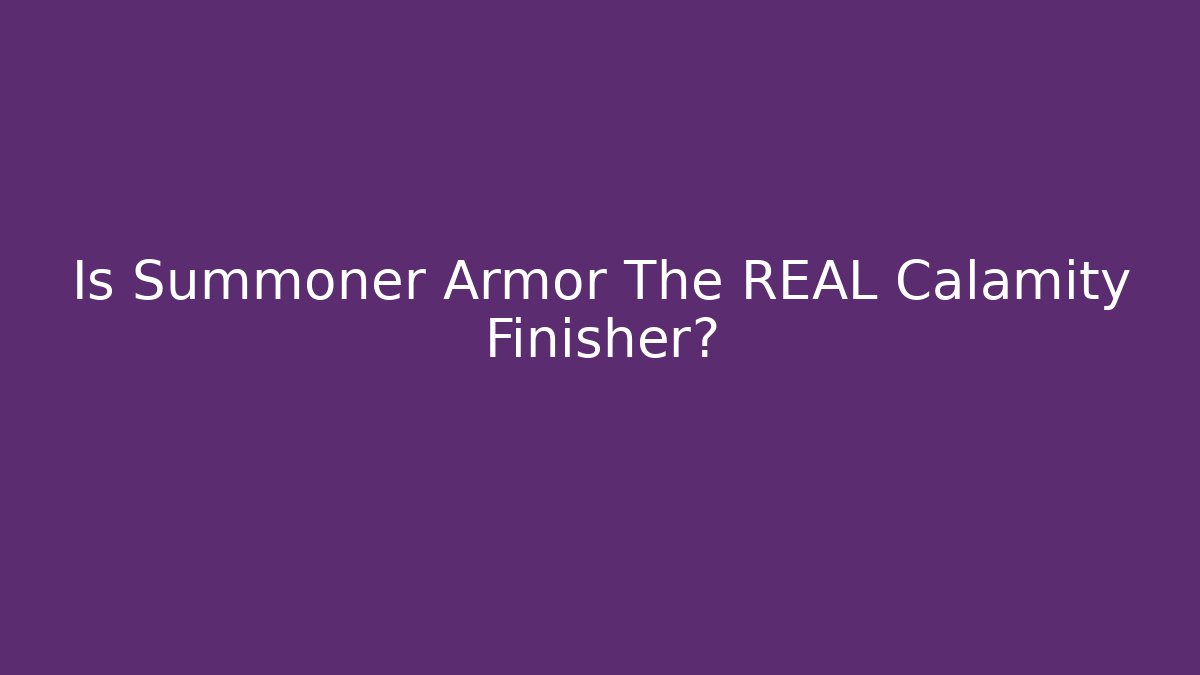 Is Summoner Armor The REAL Calamity Finisher?
