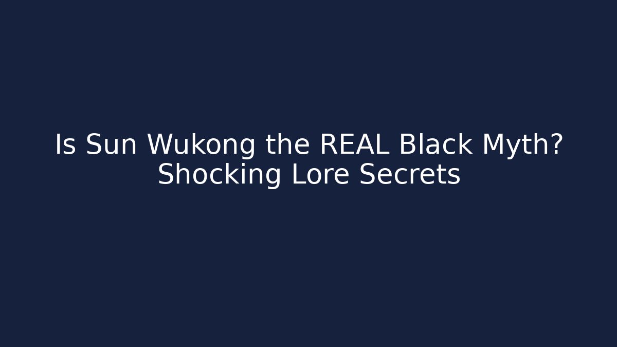 Is Sun Wukong the REAL Black Myth? Shocking Lore Secrets