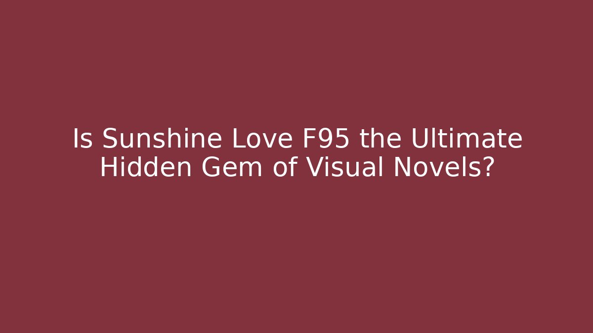Is Sunshine Love F95 the Ultimate Hidden Gem of Visual Novels?