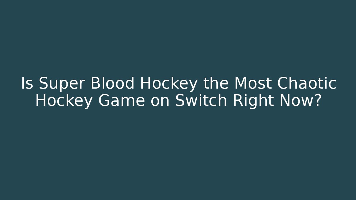 Is Super Blood Hockey the Most Chaotic Hockey Game on Switch Right Now?
