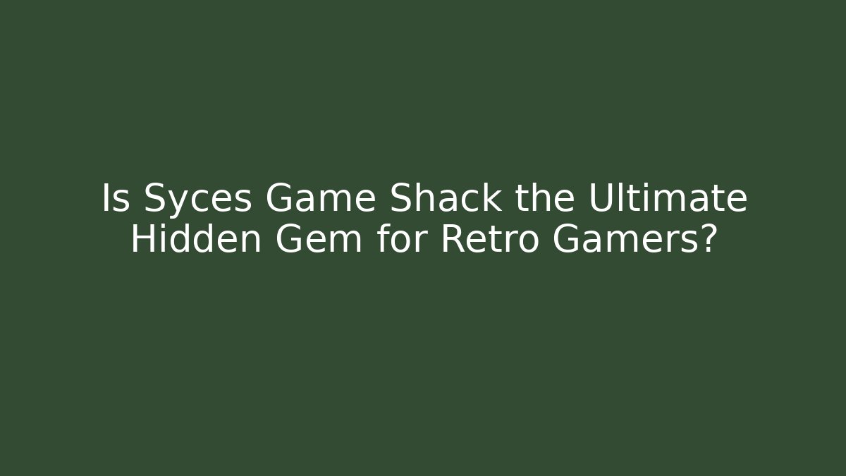 Is Syces Game Shack the Ultimate Hidden Gem for Retro Gamers?