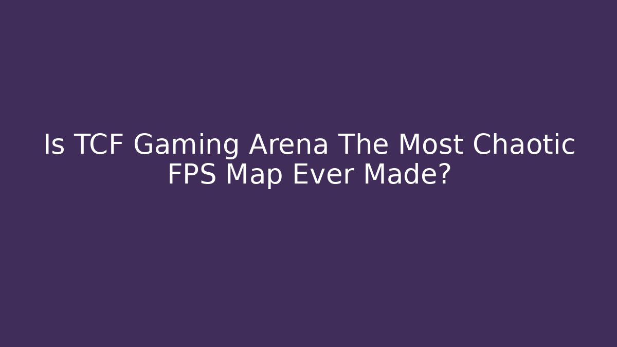 Is TCF Gaming Arena The Most Chaotic FPS Map Ever Made?