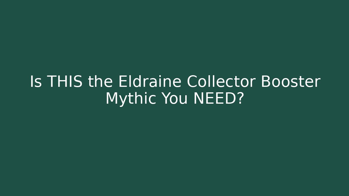 Is THIS the Eldraine Collector Booster Mythic You NEED? - Critter Realm