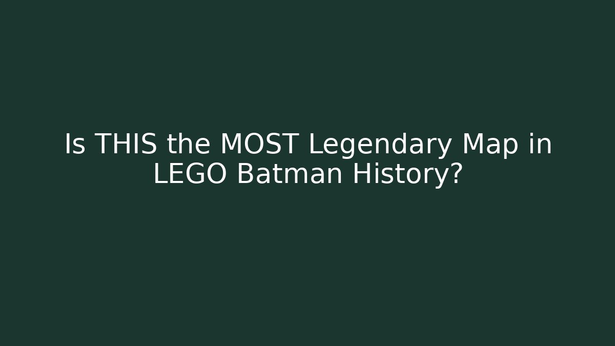 Is THIS the MOST Legendary Map in LEGO Batman History?