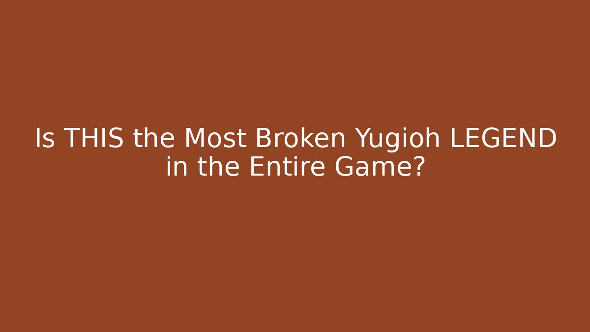 Is THIS the Most Broken Yugioh LEGEND in the Entire Game?