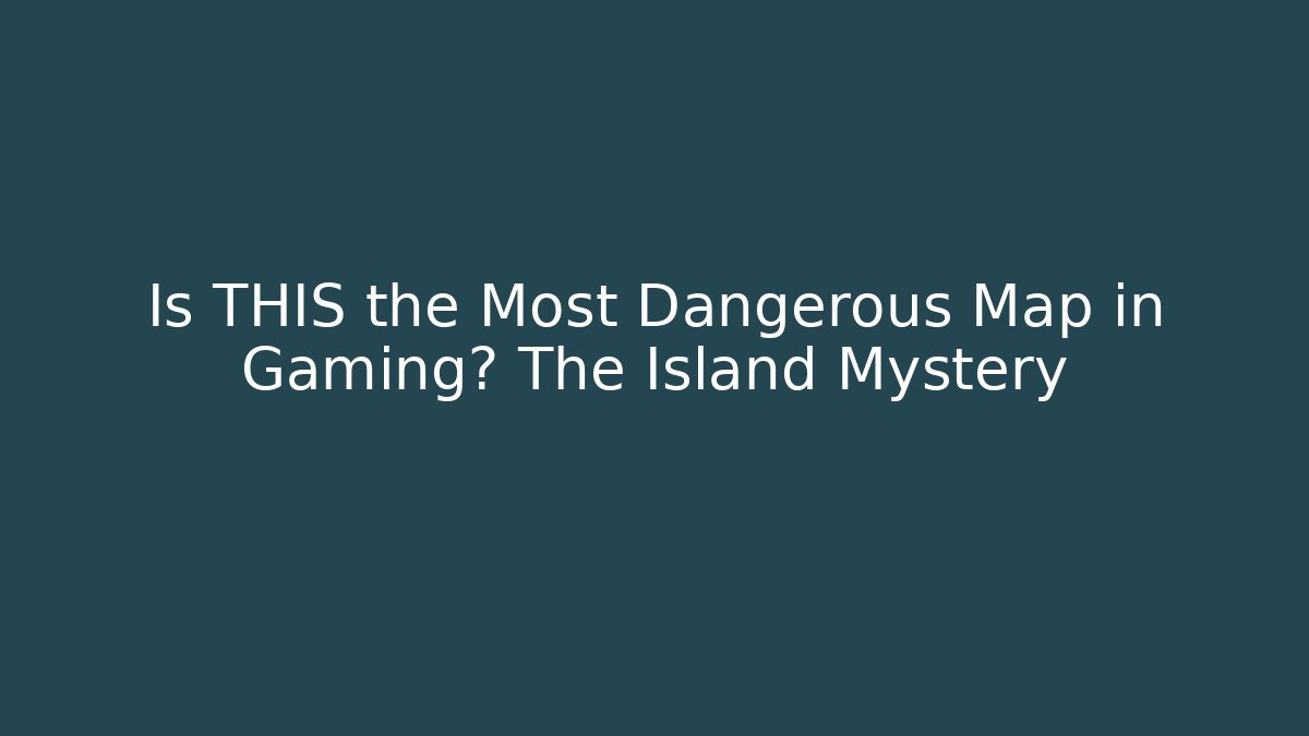 Is THIS the Most Dangerous Map in Gaming? The Island Mystery