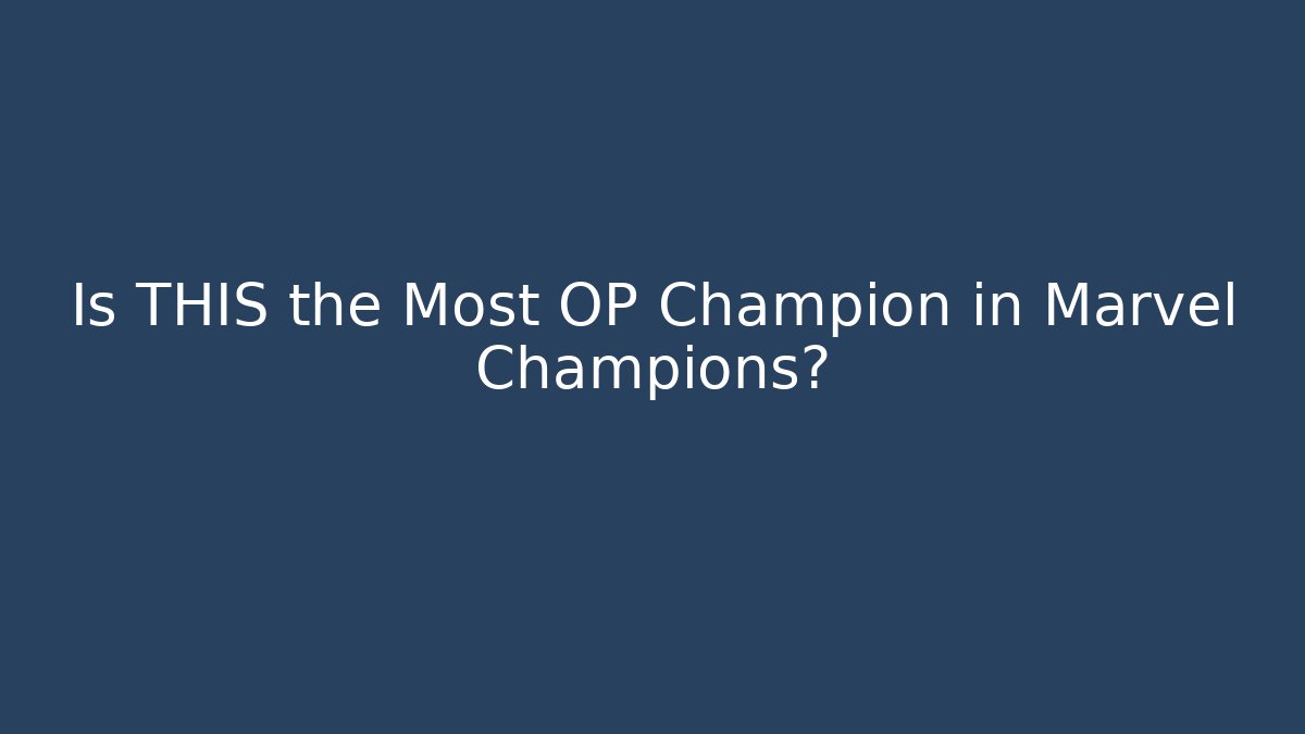 Is THIS the Most OP Champion in Marvel Champions?