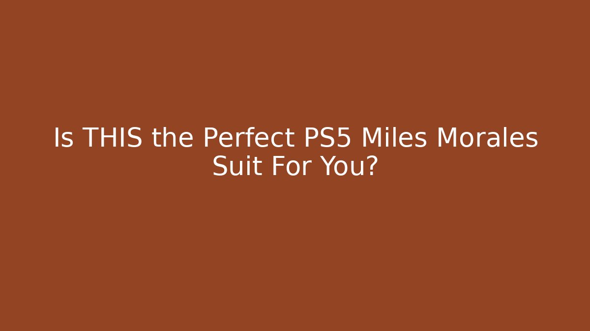 Is THIS the Perfect PS5 Miles Morales Suit For You?