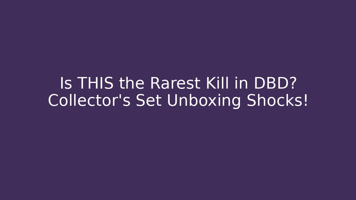 Is THIS the Rarest Kill in DBD? Collector's Set Unboxing Shocks! - Critter Realm