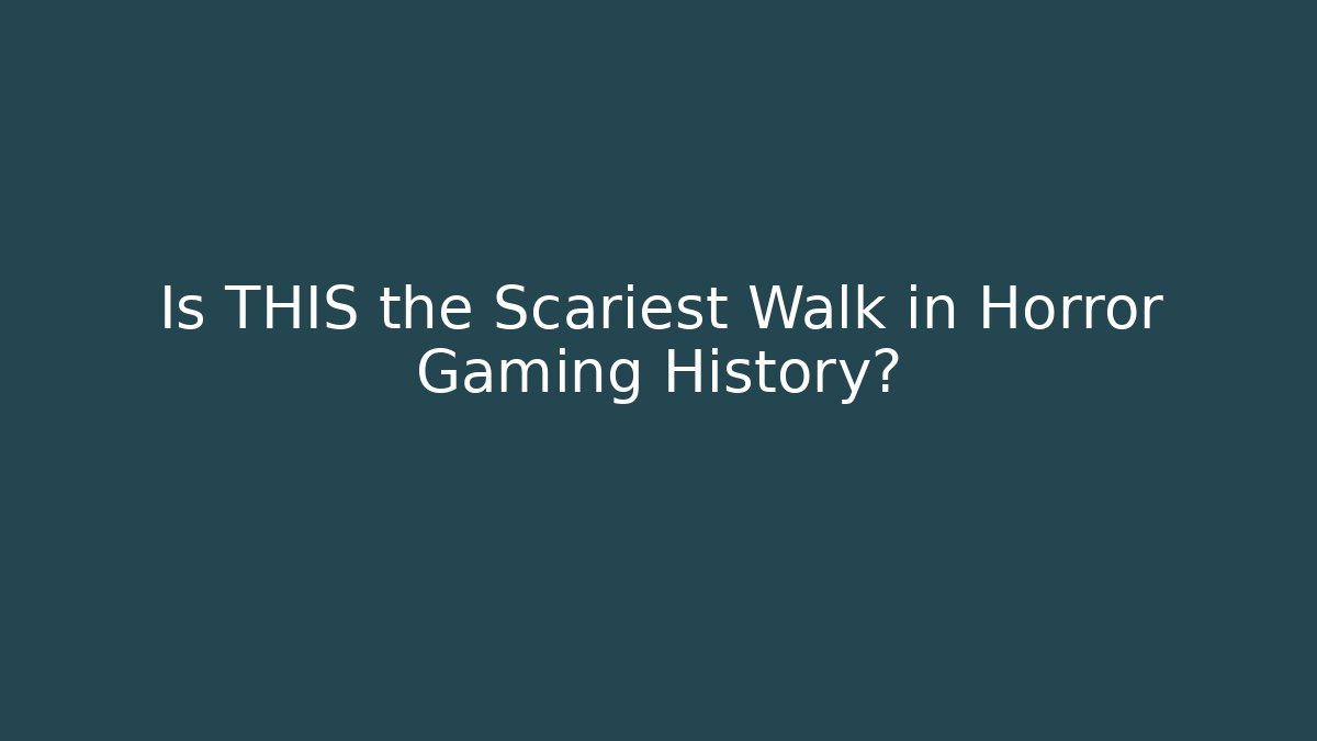 Is THIS the Scariest Walk in Horror Gaming History?