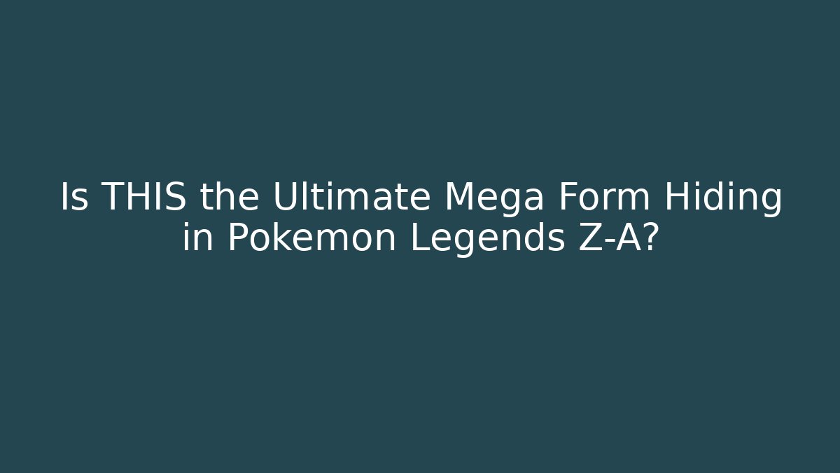 Is THIS the Ultimate Mega Form Hiding in Pokémon Legends Z-A? - Critter Realm