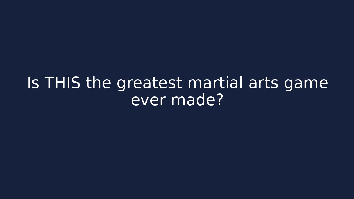 Is THIS the greatest martial arts game ever made?