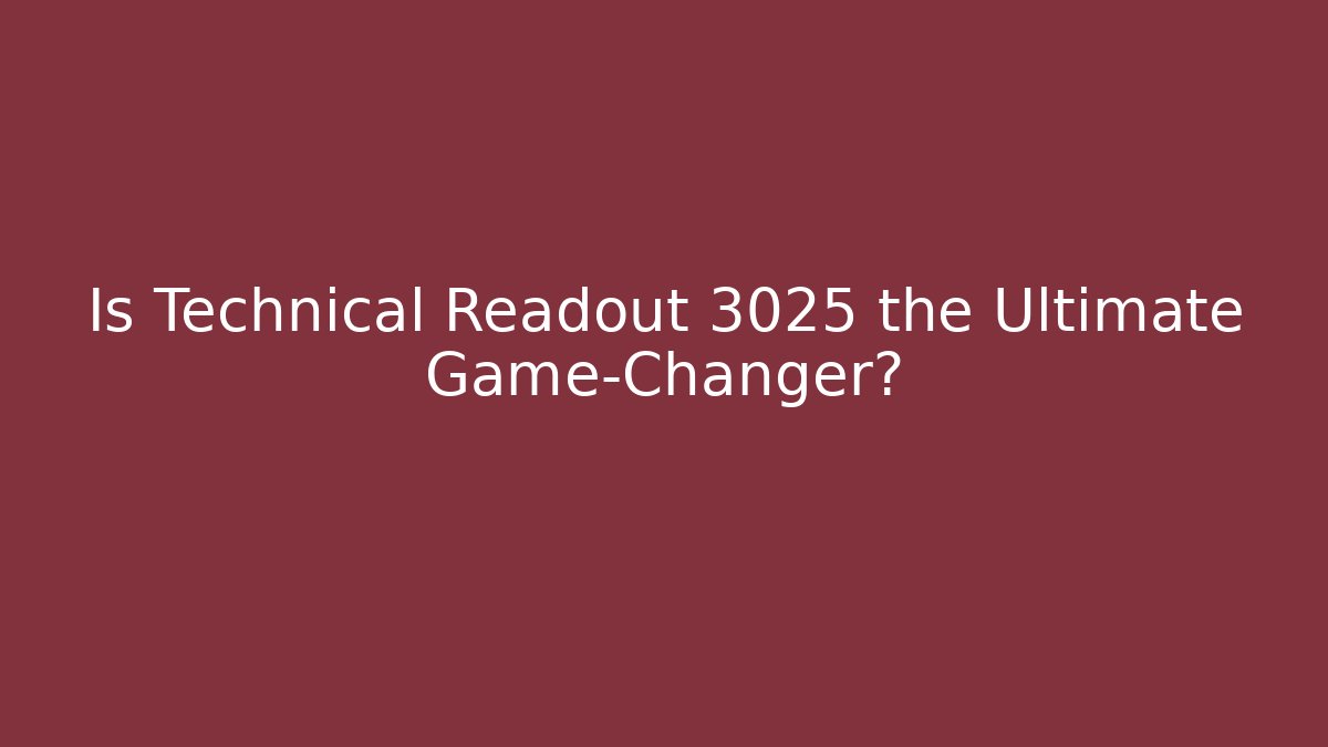 Is Technical Readout 3025 the Ultimate Game-Changer?