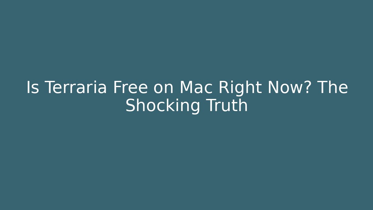 Is Terraria Free on Mac Right Now? The Shocking Truth