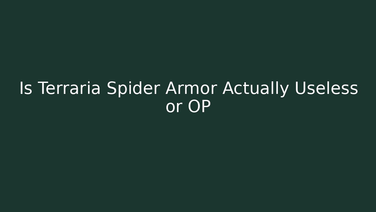 Is Terraria Spider Armor Actually Useless or OP