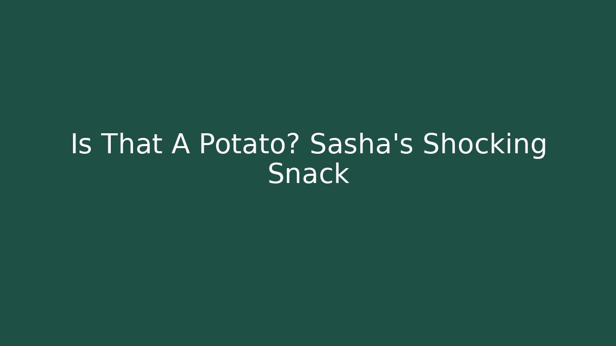 Is That A Potato? Sasha's Shocking Snack - Critter Realm