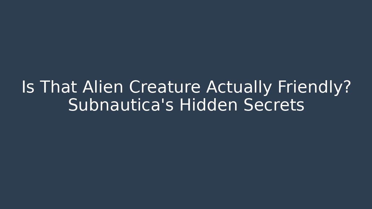Is That Alien Creature Actually Friendly? Subnautica's Hidden Secrets - Critter Realm