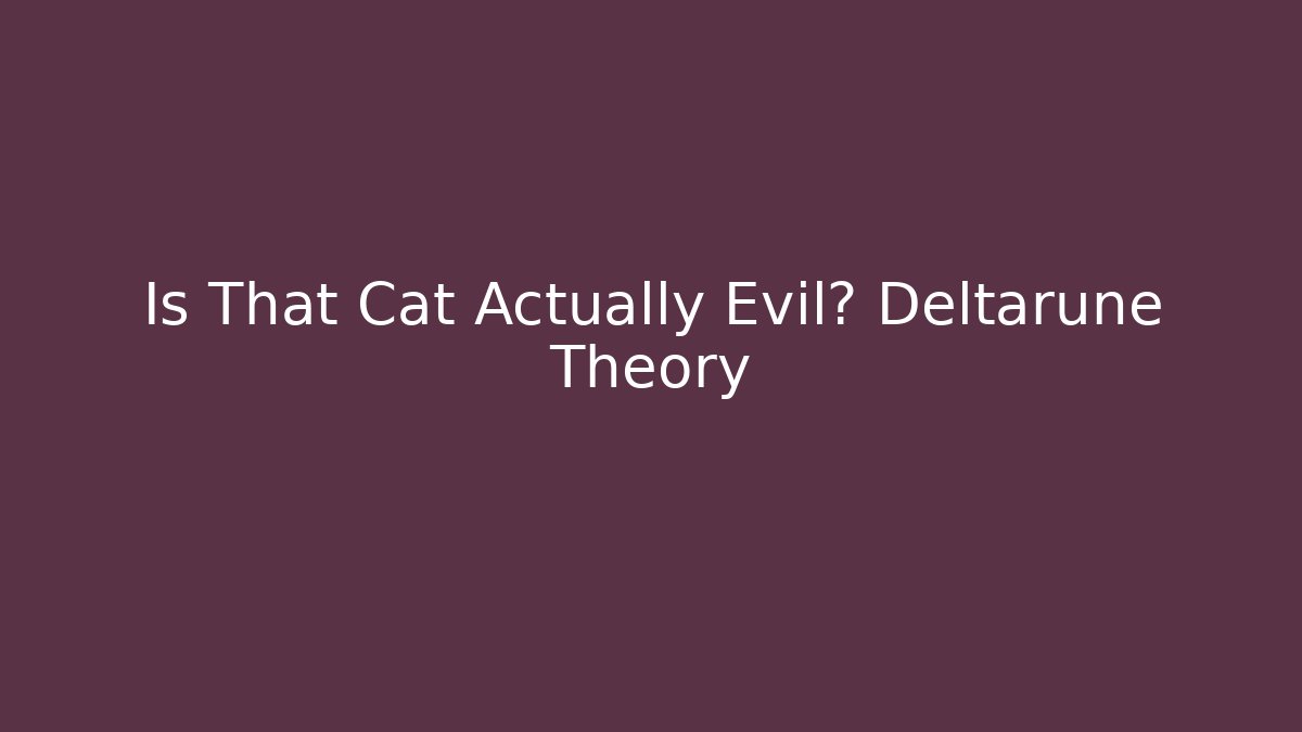 Is That Cat Actually Evil? Deltarune Theory - Critter Realm