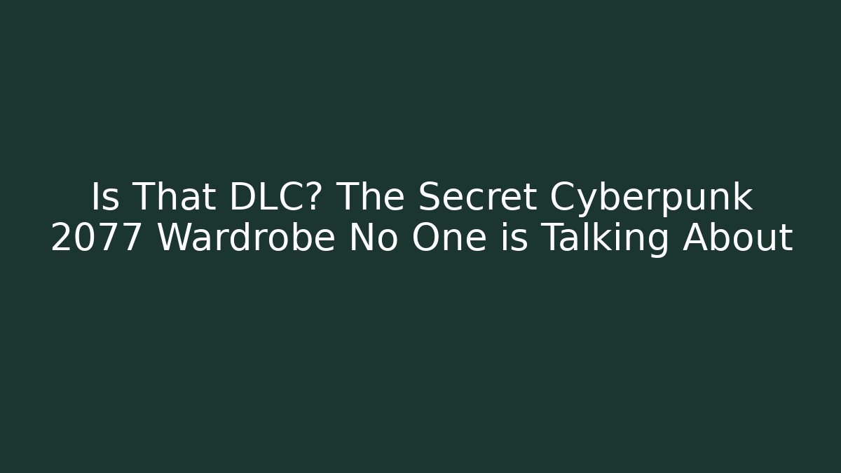 Is That DLC? The Secret Cyberpunk 2077 Wardrobe No One is Talking About