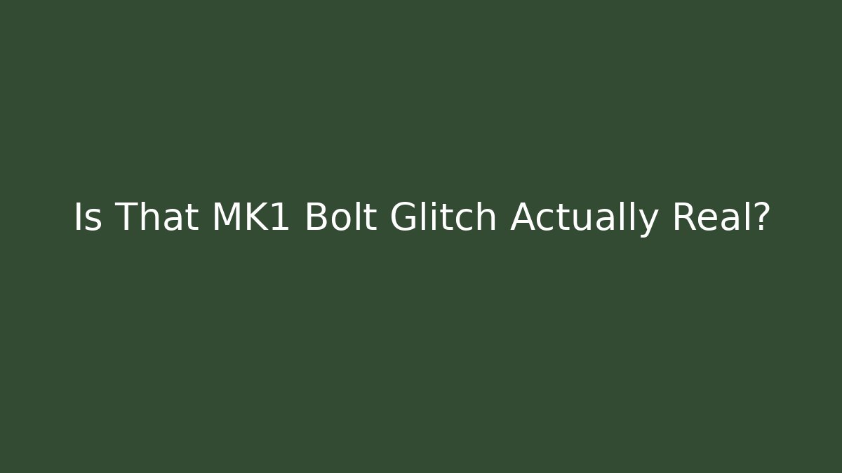 Is That MK1 Bolt Glitch Actually Real?